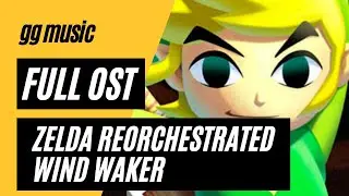Zelda Reorchestrated 08: Wind Waker [Full Soundtrack] w/ Timestamps