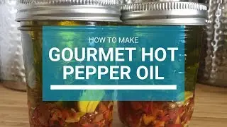 How To Make Gourmet Hot Pepper Oil