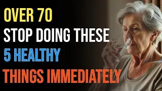 OVER 70? Stop Doing These 5 &ldquo;Healthy&rdquo; Things Immediately | Senior Health Tips 65+