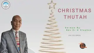 Christmas Thutah  II  Sermon By: Rev Dr HC Stephen