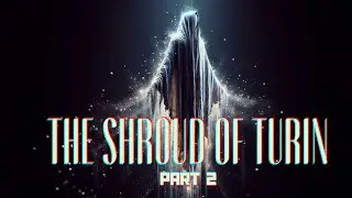 The Shroud of Turin's Tale of Torture, Faith, and Science Part 2 | Deceptive Reality