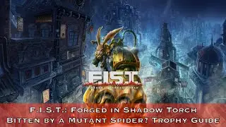 F.I.S.T. &mdash; Bitten by a Mutant Spider? Trophy Guide