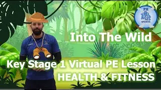Into The Wild - Key Stage 2 Virtual PE Lesson - Health and Fitness