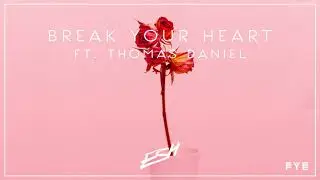 ESH feat. Thomas Daniel - Break Your Heart