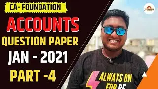 CA FOUNDATION | ACCOUNTS | QUESTION PAPER SOLUTION | JAN 2021 | PART -4