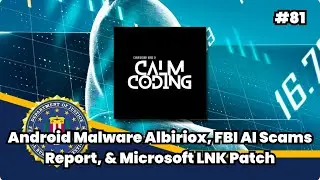 Episode #81: Android Malware Albiriox, FBI AI Scams Report, & Microsoft LNK Patch
