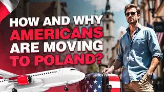 How and WHY Americans Are Moving to Poland? | Full Guide