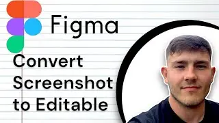 How to Convert Screenshot to Editable Figma Tutorial (2025 Guide)