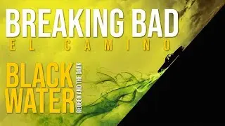 BREAKING BAD: EL CAMINO | Reuben and The Dark - Black Water | Original Lyrics & Sub. Espa&ntilde;ol