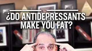 #17 Do Antidepressants Make You Fat?