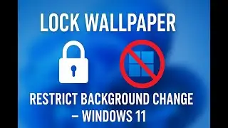 Stop Users from Changing Desktop Background in Windows 11