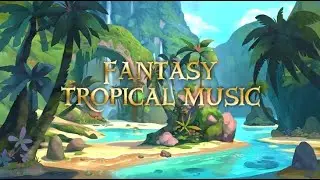 🌴Fantasy TROPICAL MUSIC🌴 / Relaxing on the BEACH and FRESH vibes