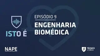 Podcast ISTO É | Episódio 9 - ENGENHARIA BIOMÉDICA