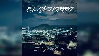 El Cachorro - El Rey de los Corridos 
