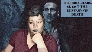 THE IRREGULARS S1 EP.7 RECAP  - THE ECSTASY OF DEATH