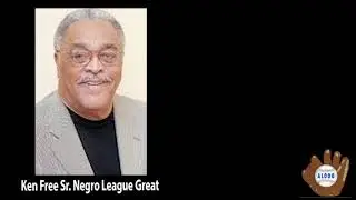 Black Baseball Past and Present: Ken Free Sr. Negro League Baseball Taught Me the Game #199