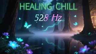 Healing chill 528 Hz.Music relax ambient.