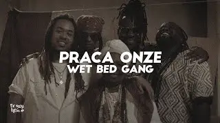 Wet Bed Gang - Praça Onze [LETRA/LYRICS]