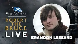BRANDON LESSARD | SCOTWEEK ROBERT THE BRUCE LIVE