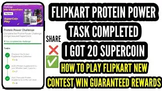 Flipkart new challenge win 20 super coin guaranteed protein power challenge share problem solve
