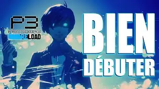5 ASTUCES pour bien d&eacute;buter sur Persona 3 RELOAD (PS5)