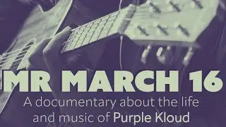 Mr. March 16 (Purple Kloud Documentary)
