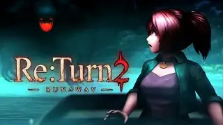 Re:Turn 2 - Runaway Playthrough (Finishing The Nightmare)