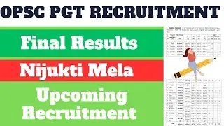 OPSC PGT RECRUITMENT Upcoming Recruitment & 2023-24 Advt II Final Results II Nijukti Mela 