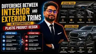 Difference Between Interior and Exterior Trims in Automotive Plastic Product Design