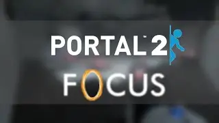 Introducing Portal 2: Focus