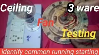 Ceiling fan testing 3 ware. Common, Running, Starting or connection.