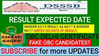 DSSSB WARDER 86/17 & AS 84/17 EXPECTED RESULT & OBC CERTIFICATE ISSUES & WARDER 62/15 RESULT REVIEW