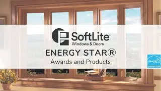 SoftLite's Window & Door ENERGY STARⓇ Awards and Products