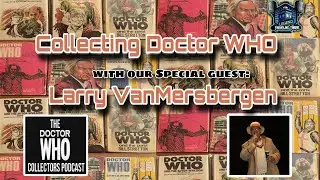 🎤 Collecting Doctor WHO (Special Guest Larry VanMersbergen) 📱 Mobile View