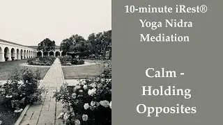 10-minute iRest&reg; Yoga Nidra Meditation: Calm While Holding Opposites