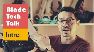 BladeTechTalk.0 - Introduction