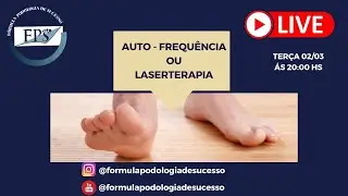LIVE - Alta Frequência ou Laser Fórmula Podologia de Sucesso