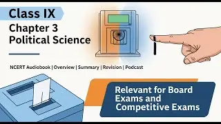 Chapter 3 - Electoral Politics | Class IX | Political Science | NCERT Audiobook Summary | Revision