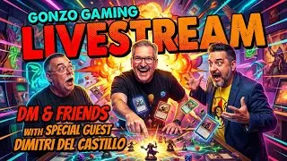 The DM and Friends Livestream - Gonzo Gaming with Dimitri del Castillo