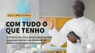 Com tudo o que tenho | Document&aacute;rio
