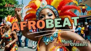 Festival Vibes | Afrobeat Library | Music For Content Creators