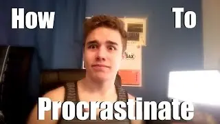 HOW TO PROCRASTINATE