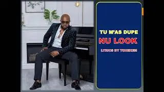 NU LOOK, TU M'AS DUPE. LYRICS BY TCHEKEM.