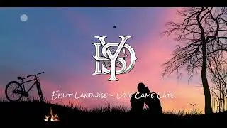 Indie Folk Pop | Enlit Landwise – Love Came Late (Official Audio)