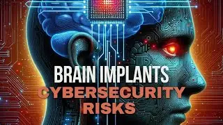 Can Our Minds Be Hacked? | Cybersecurity Risks of Brain Implants |