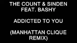 The Count & Sinden (Feat. Bashy) - Addicted To You (Manhattan Clique Remix)