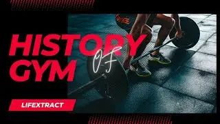 HISTORY OF GYM AND FITNESS.