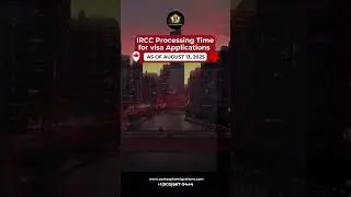 IRCC Processing Time Update &ndash; August 13, 2025 ⏳