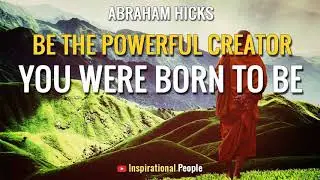 Abraham Hicks NEW 2019 - Be The Powerful Creator You Were Born To Be - Inspirational People [LOA]