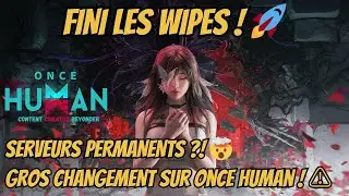 GROSSE R&Eacute;VOLUTION - FINI LES WIPES ! 🚀 Once Human passe en serveurs permanents !